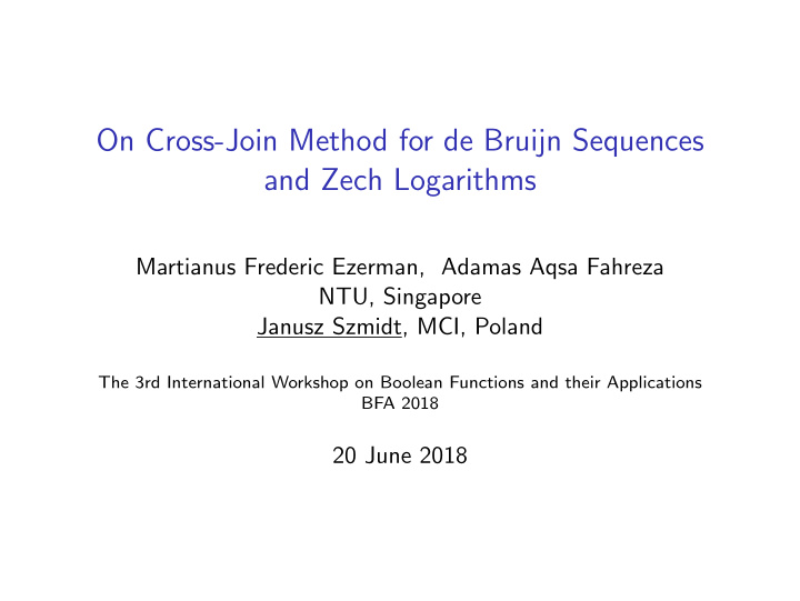 on cross join method for de bruijn sequences and zech