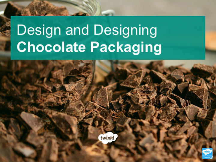 design and designing chocolate packaging learning