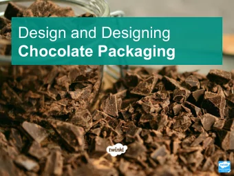 Design and Designing Chocolate Packaging  Learning Objective  To understand how colour can