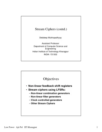 Objectives  Non-linear feedback shift registers  Stream ciphers using LFSRs:  Non-linear