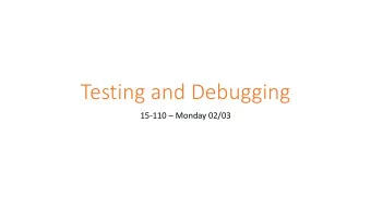 Testing and Debugging 15-110  Monday 02/03  Learning Goals  Write test cases to determine