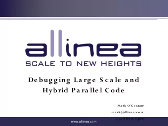 De bug g ing  L a rg e  S c a le  a nd  Hybrid P a ra lle l C ode  Ma rk O'C onnor  m a rk@  a