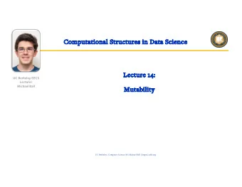Com  Computation  onal Structures in Data Science  Le  Lecture 14:  4:  UC Berkeley EECS  Lecturer