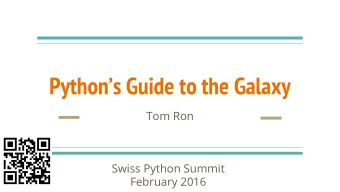 Pythons Guide to the Galaxy  Tom Ron  Swiss Python Summit  February 2016  Tom Ron  -  Senior