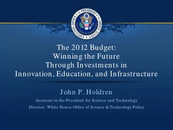 The 2012 Budget:  Winning the Future  Through Investments in  Innovation, Education, and