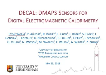 DECAL: DMAPS S ENSORS FOR D IGITAL E LECTROMAGNETIC C ALORIMETRY S TEVE W ORM A , P. A LLPORT A ,
