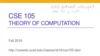 CSE 105  THEORY OF COMPUTATION  Fall 2016  http://cseweb.ucsd.edu/classes/fa16/cse105-abc/  Today's