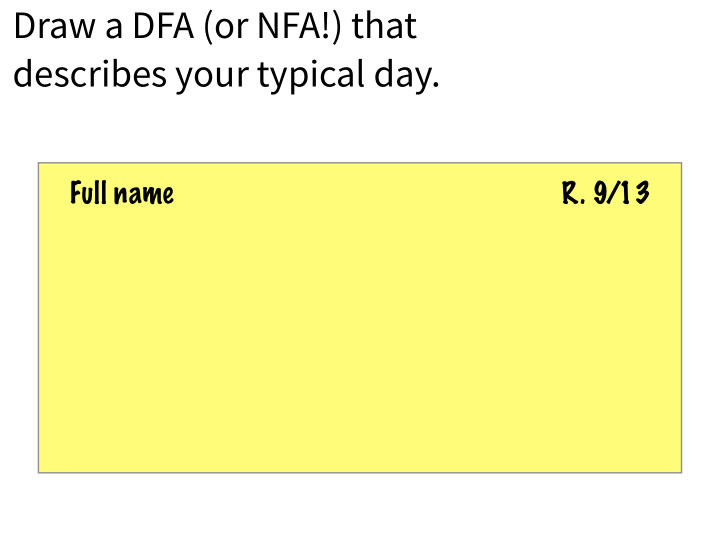 draw a dfa or nfa that describes your typical day