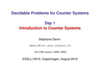 Decidable Problems for Counter Systems  Day 1  Introduction to Counter Systems  St  ephane Demri