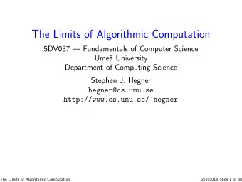 The Limits of Algorithmic Computation  5DV037  Fundamentals of Computer Science  Ume  a
