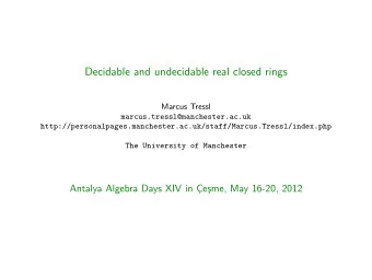 Decidable and undecidable real closed rings  Marcus Tressl  marcus.tressl@manchester.ac.uk