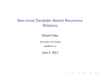 Non-trivial Decidable Nested Recurrence  Relations  Sahand Saba  University of Victoria
