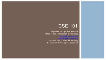 CSE 101  Algorithm Design and Analysis  Miles Jones and Russell Impagliazzo  russell@cs.ucsd.edu