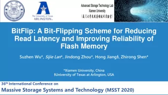 Flash Memory Suzhen Wu*, Sijie Lan *, Jindong Zhou*, Hong Jiang, Zhirong Shen*  *Xiamen