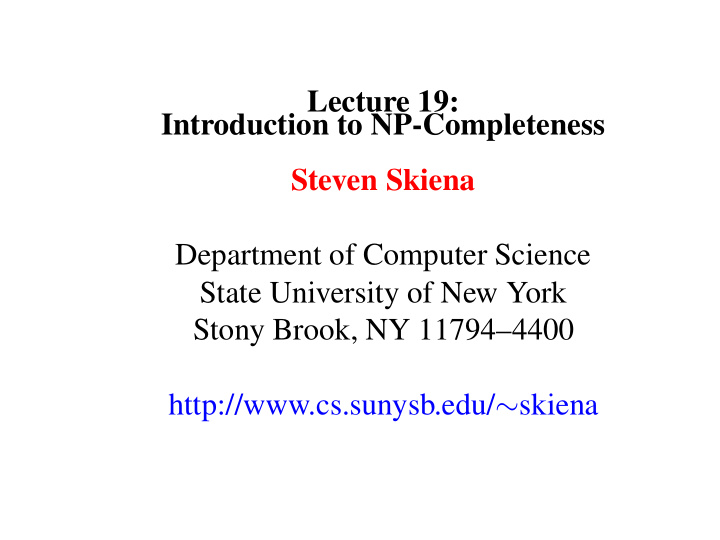 lecture 19 introduction to np completeness steven skiena