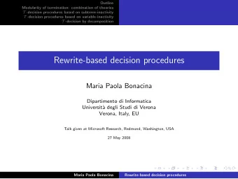 Rewrite-based decision procedures  Maria Paola Bonacina  Dipartimento di Informatica  Universit`  a
