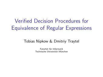 Verified Decision Procedures for  Equivalence of Regular Expressions  Tobias Nipkow &amp; Dmitriy