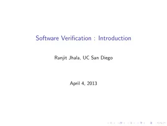 Software Verification : Introduction  Ranjit Jhala, UC San Diego  April 4, 2013  What is