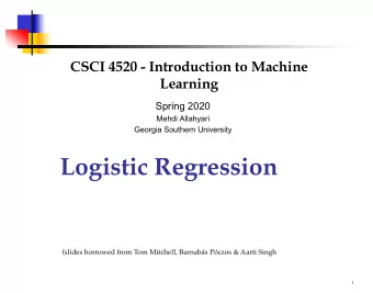 Logistic Regression  (slides borrowed from Tom Mitchell, Barnabs Pczos &amp; Aarti Singh  1