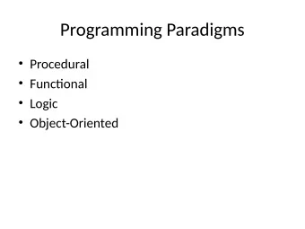Programming Paradigms  Procedural  Functjonal  Logic  Object-Oriented  Specifying the