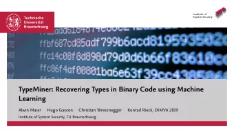 TypeMiner: Recovering Types in Binary Code using Machine  Learning  Alwin Maier  Hugo Gascon