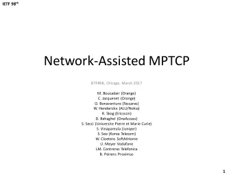 Network-Assisted MPTCP  IETF#98, Chicago, March 2017  M. Boucadair (Orange)  C. Jacquenet (Orange)