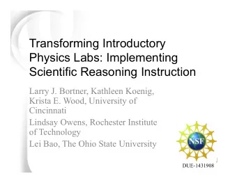 Transforming Introductory  Physics Labs: Implementing  Scientific Reasoning Instruction  Larry J.