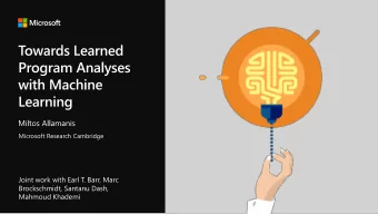 Joint work with Earl T. Barr, Marc  Brockschmidt, Santanu Dash,  Mahmoud Khademi  Deep