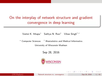 On the interplay of network structure and gradient  convergence in deep learning Vikas Singh