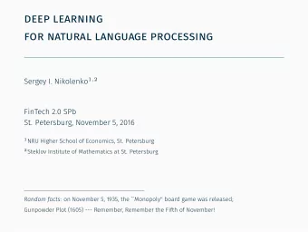 deep learning  for natural language processing Sergey I. Nikolenko 1,2  FinTech 2.0 SPb  St.