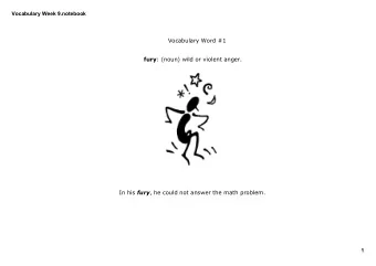 Vocabulary Word #1 fury : (noun) wild or violent anger. In his fury , he could not answer the math