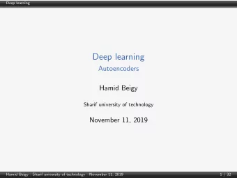 Deep learning  Autoencoders  Hamid Beigy  Sharif university of technology  November 11, 2019 Hamid