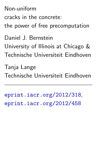 Non-uniform  cracks in the concrete:  the power of free precomputation  Daniel J. Bernstein