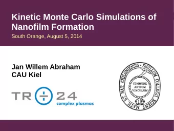 Kinetic Monte Carlo Simulations of  Nanofilm Formation  South Orange, August 5, 2014  Jan Willem