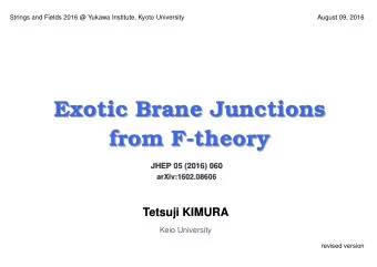 Exotic Brane Junctions  Exotic Brane Junctions  from F-theory  from F-theory  JHEP 05 (2016) 060