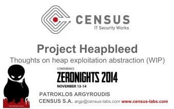 Project Heapbleed  Thoughts on heap exploitation abstraction (WIP)  ZeroNights 2014  PATROKLOS