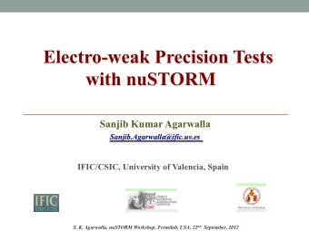 Electro-weak Precision Tests  with nuSTORM  Sanjib Kumar Agarwalla  Sanjib.Agarwalla@ific.uv.es
