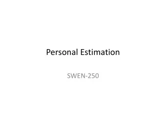 Personal Estimation  SWEN-250  It is the mark of an instructed mind to rest  satisfied with the