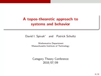 A topos-theoretic approach to  systems and behavior David I. Spivak   and  Patrick Schultz