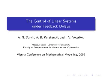 The Control of Linear Systems  under Feedback Delays  A. N. Daryin, A. B. Kurzhanski, and I. V.