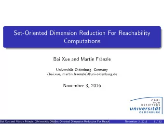 Set-Oriented Dimension Reduction For Reachability  Computations  Bai Xue and Martin Fr  anzle