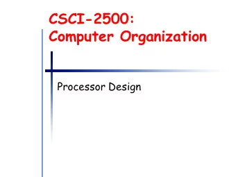 CSCI-2500:  Computer Organization  Processor Design  Datapath n The datapath is the interconnection