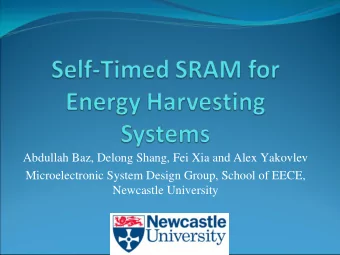 Abdullah Baz, Delong Shang, Fei Xia and Alex Yakovlev  Microelectronic System Design Group, School