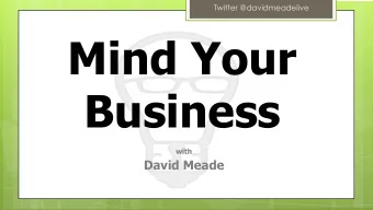 Mind Your  Business  with  David Meade  Twitter @davidmeadelive  Decision  Making  Goals