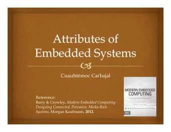 Cuauhtmoc Carbajal  Reference: Barry &amp; Crowley, Modern Embedded Computing:  Designing