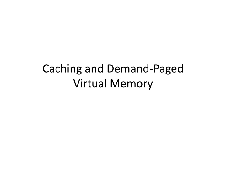 caching and demand paged virtual memory defini8ons