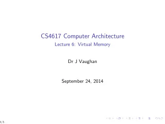 CS4617 Computer Architecture  Lecture 6: Virtual Memory  Dr J Vaughan  September 24, 2014  1/1