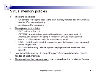 Virtual memory policies  The bring in policies 1. On demand  bring the page to the main memory