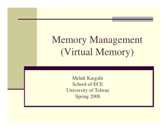 Memory Management  (Virtual Memory)  Mehdi Kargahi  School of ECE  University of Tehran  Spring