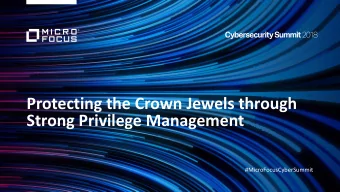 Strong Privilege Management  #MicroFocusCyberSummit  What are the crown jewels for IT?  Email